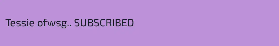 Tessie ofwsg.. SUBSCRIBED